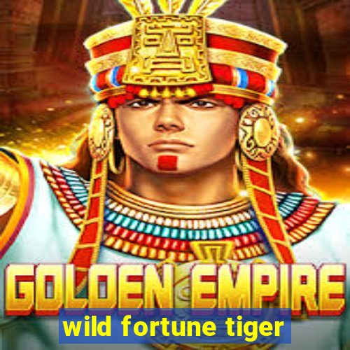 wild fortune tiger