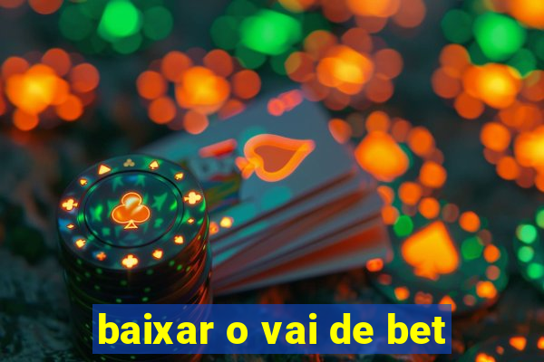 baixar o vai de bet