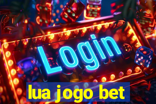 lua jogo bet