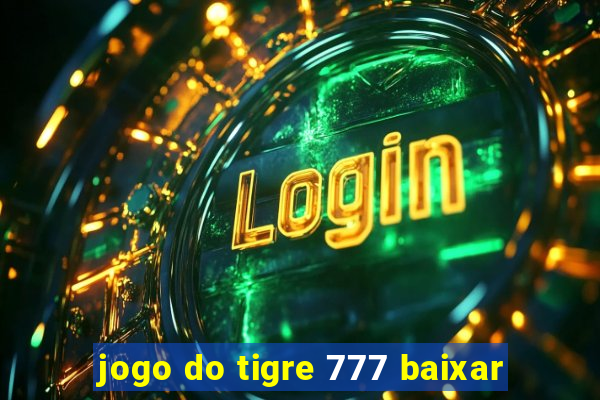 jogo do tigre 777 baixar