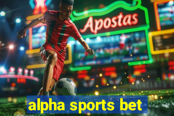 alpha sports bet