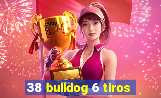 38 bulldog 6 tiros