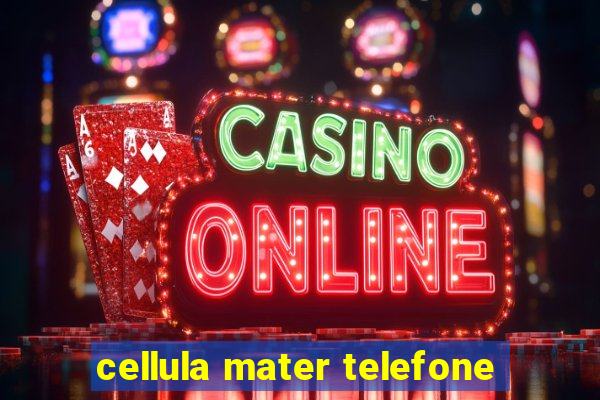 cellula mater telefone