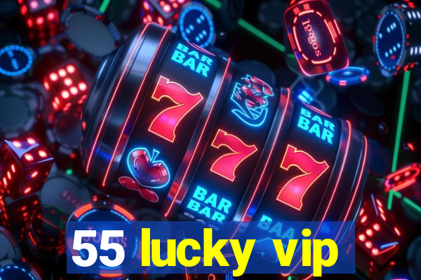 55 lucky vip