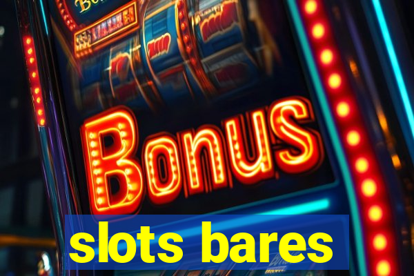 slots bares