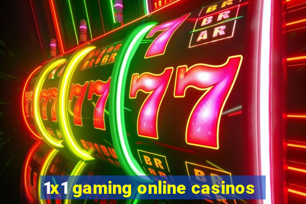 1x1 gaming online casinos