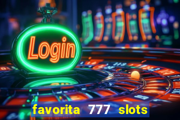 favorita 777 slots 茅 confi谩vel