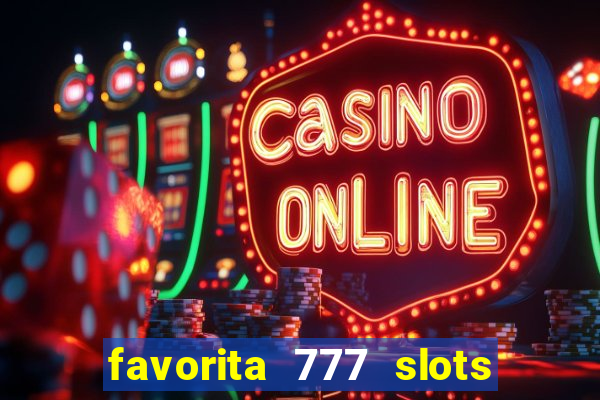 favorita 777 slots 茅 confi谩vel