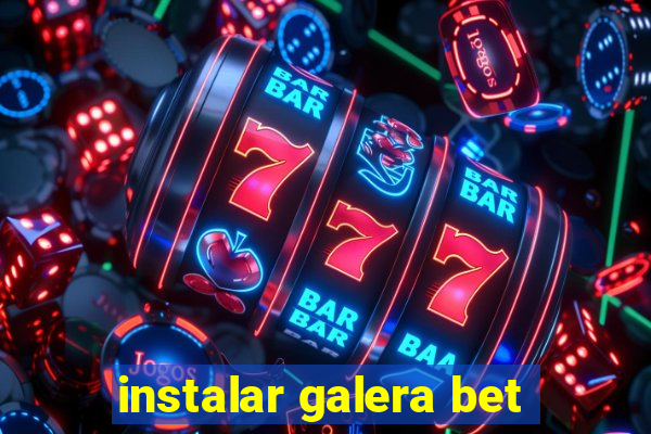 instalar galera bet