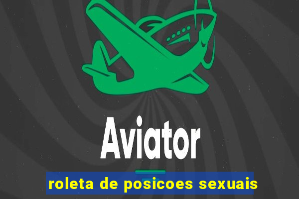 roleta de posicoes sexuais