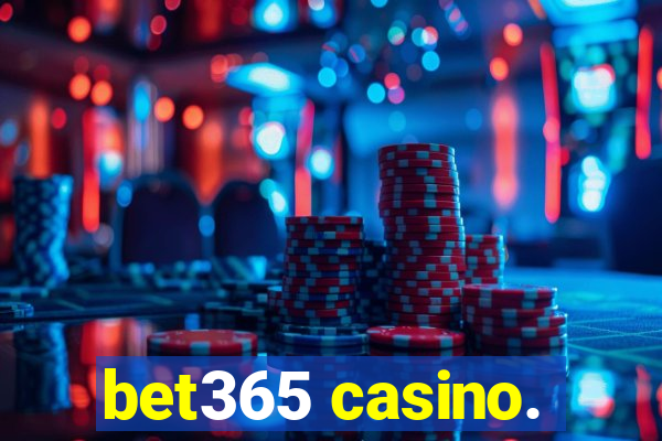 bet365 casino.