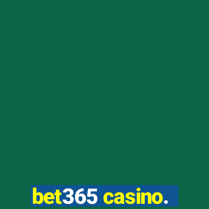 bet365 casino.