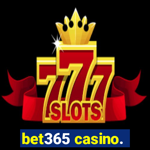 bet365 casino.