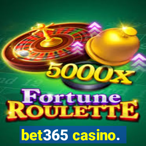 bet365 casino.