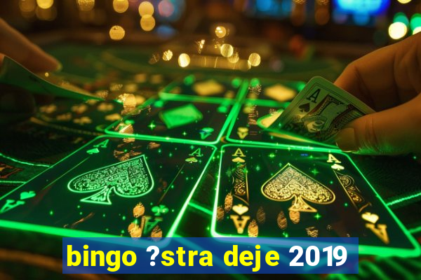 bingo ?stra deje 2019