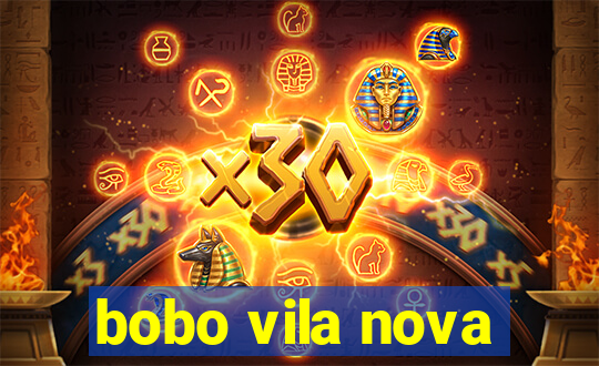 bobo vila nova