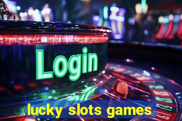 lucky slots games