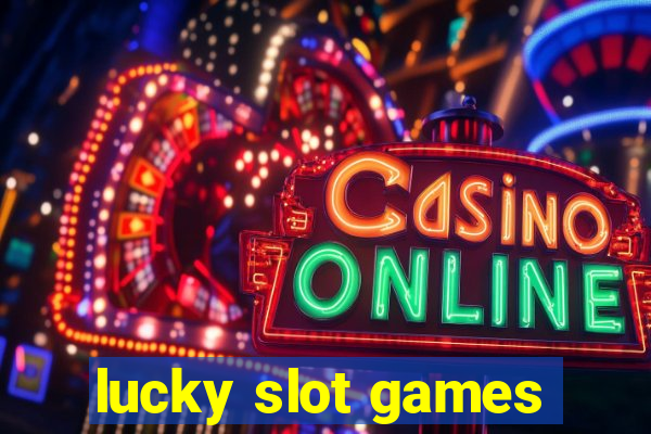 lucky slot games