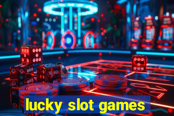 lucky slot games