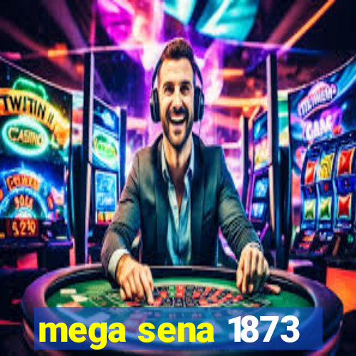 mega sena 1873