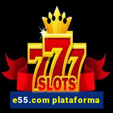 e55.com plataforma