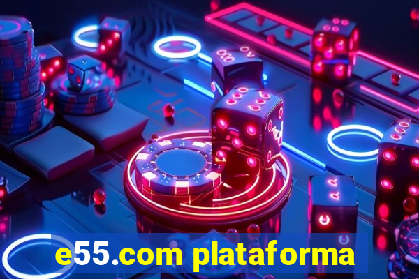 e55.com plataforma