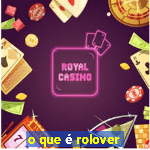 o que é rolover