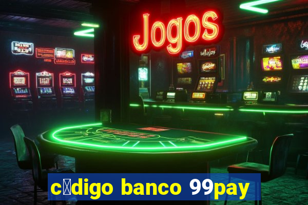 c贸digo banco 99pay