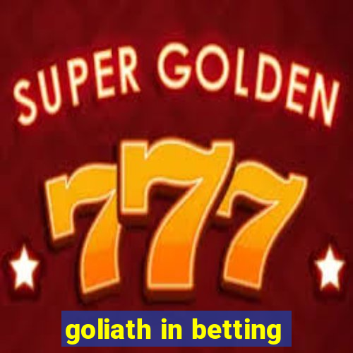 goliath in betting