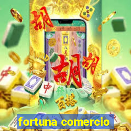 fortuna comercio