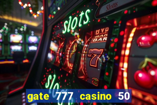 gate 777 casino 50 free spins