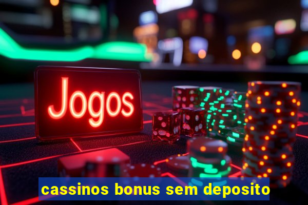 cassinos bonus sem deposito