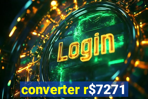 converter r$7271