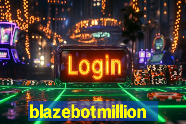 blazebotmillion