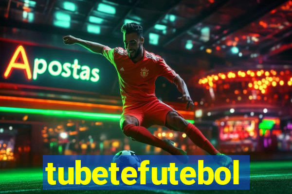 tubetefutebol