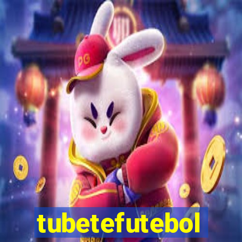 tubetefutebol