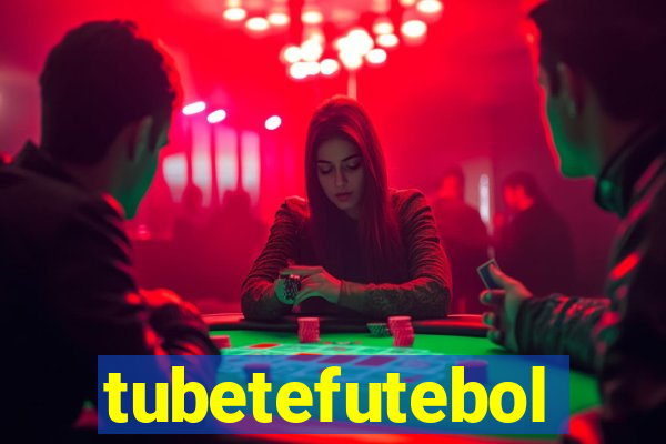 tubetefutebol