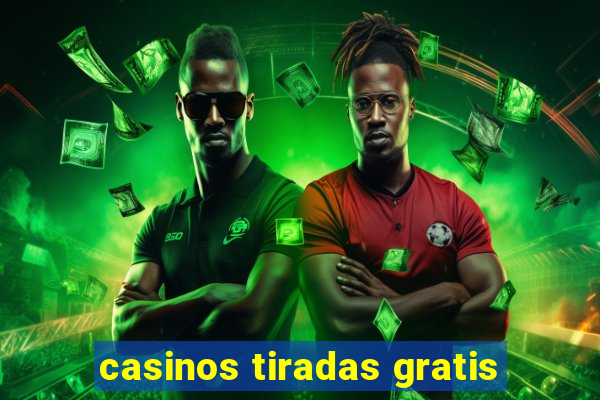 casinos tiradas gratis