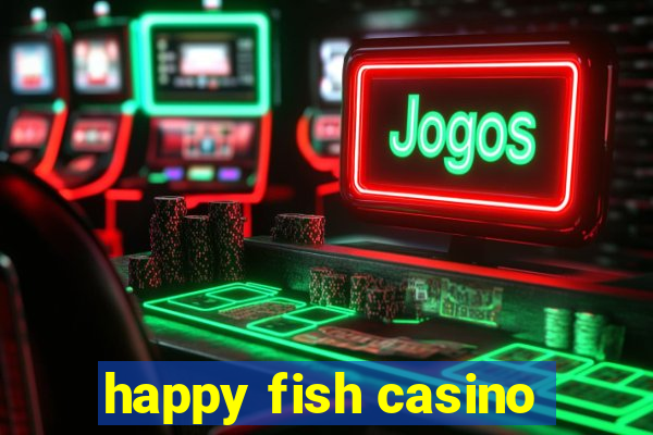 happy fish casino