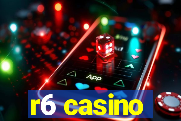 r6 casino