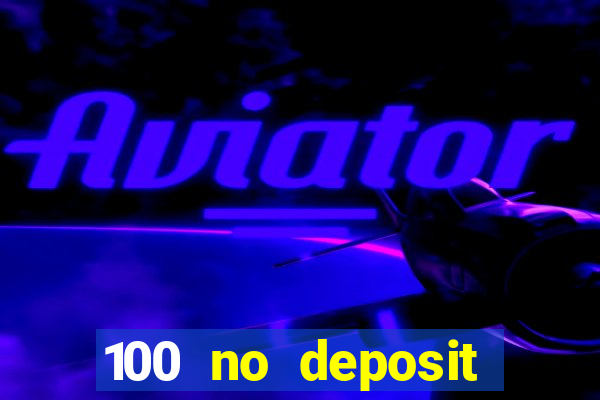 100 no deposit bonus casino 2021