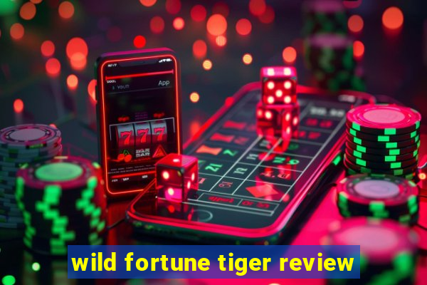 wild fortune tiger review