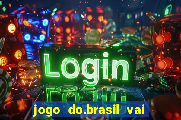 jogo do.brasil vai passar aonde