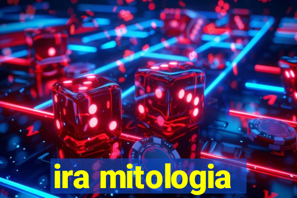 ira mitologia