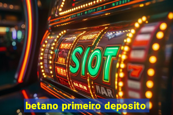 betano primeiro deposito