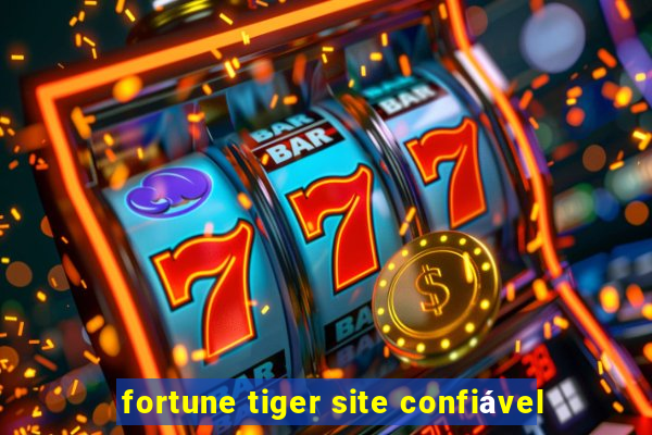 fortune tiger site confiável