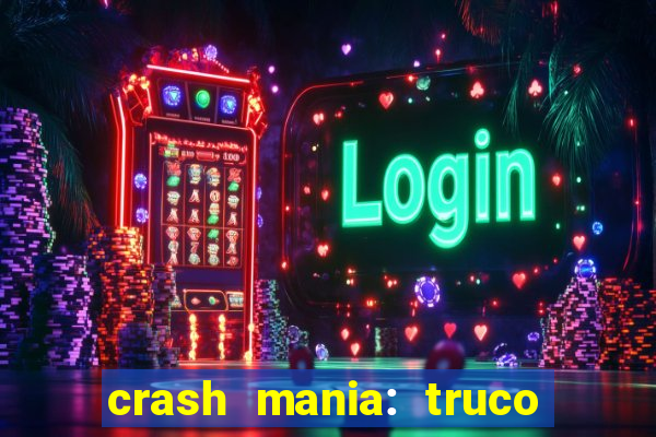 crash mania: truco & poker