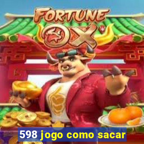 598 jogo como sacar