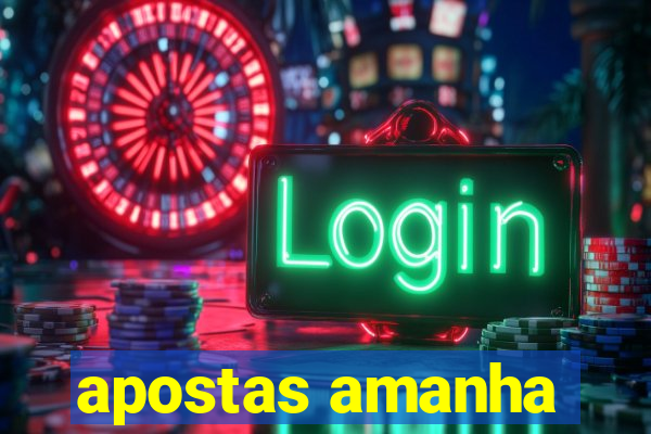 apostas amanha