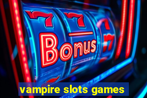 vampire slots games